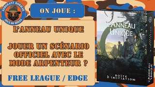 On joue 3LAnneau unique  Peuton jouer un scénario déjà rédigé avec le Mode Arpenteur [upl. by Ellerad869]