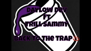 Daylow Dev ft Trill Sammy  Back To The Trap Lyrics [upl. by Esinrahs]