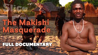 The Makishi Masquerade I SLICE I Full documentary [upl. by Ellesig474]