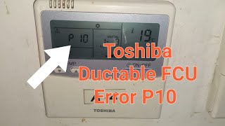 Toshiba Ductable FCU Error P10 information step by step video airconditioned [upl. by Innos]