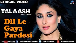 Dil Le Gaya Pardesi Full Lyrical Video Song  Talaash  Akshay Kumar Kareena Kapoor [upl. by Niltak]