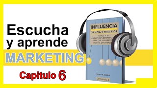 📘 Audiolibro INFLUENCIA Robert Cialdini Capítulo  6 MARKETING Psicología [upl. by Lenra]