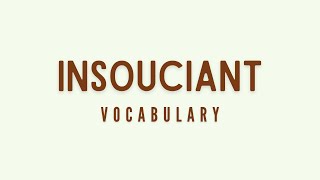 What is the meaning of Insouciant [upl. by Vetter]