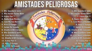 Amistades Peligrosas 2024 MIX Las Mejores Canciones  Me Quedaré Solo Me Haces Tanto Bien Esto [upl. by Ymmit]