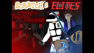 Scratchs Elites Episode 2  Burning Shadows [upl. by Lula111]