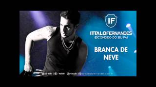 BRANCA DE NEVE  Ittalo Fernandes [upl. by Ted]