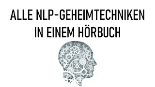 Sie MÜSSEN das wissen Alle NLPGeheimtechniken in einem Hörbuch [upl. by Ynohtna]