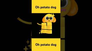 Oh potato dog [upl. by Georgeanna]