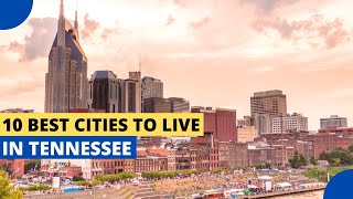 10 Best Cities to Live in Tennessee [upl. by Jamaal]