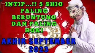 AKHIR SEPTEMBER 2024 PENUH KEBERUNTUNGAN  5 SHIO PALING HOKI  PENERAWANGAN KI MACAN [upl. by Sirac]