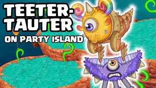 My Singing Monsters  What If TEETERTAUTER on Party Island Fanmade [upl. by Amairam]