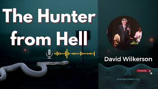 David Wilkerson  The Hunter from Hell  Must Hear [upl. by Annasoh40]