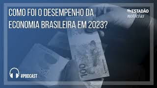 Como foi desempenho da economia brasileira em 2023 [upl. by Latimore]