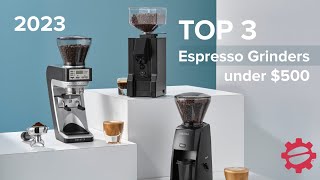 Top 3 Espresso Grinders under 500 of 2023 [upl. by Leelahk]