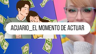 ACUARIO El Momento de Actuar Podría Ser Ahora [upl. by Aicener385]