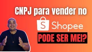 CNPJ para vender na Shopee pode ser MEI [upl. by Aleiram]