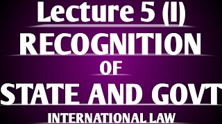 Recognition of State and Govt under International Law Lecture 5 Part I [upl. by Sielen20]