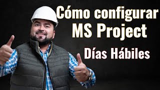 ¿Cómo configurar MS Project Días laborales o Hábiles [upl. by Reave]