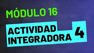 Actividad Integradora 4  Módulo 16  ACTUALIZADA PREPA EN LÍNEA SEP [upl. by Yrian424]