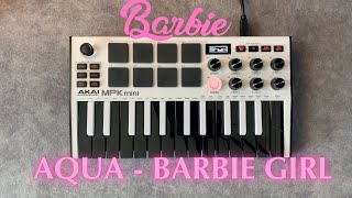 Aqua  Barbie Girl Instrumental Akai MPK Mini Mk3 Cover [upl. by Balbur]