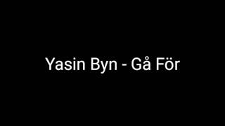 Yasin Byn  Gå För Lyrics [upl. by Ias]