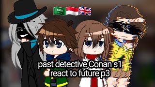 past detective Conan react to future 3 [upl. by Esma]