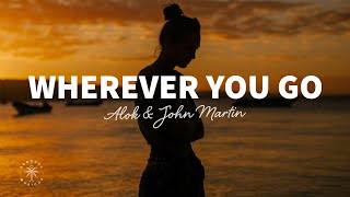 Alok  Wherever You Go Lyrics ft John Martin [upl. by Odradlig]