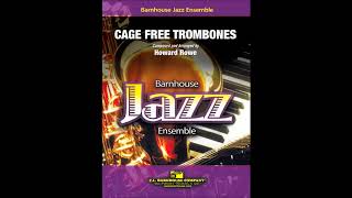 Cage Free Trombones by Howard Rowe [upl. by Eimmis802]