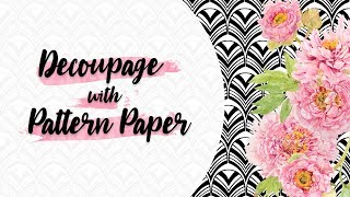 How to Decoupage with Pattern Paper [upl. by Pfeffer]