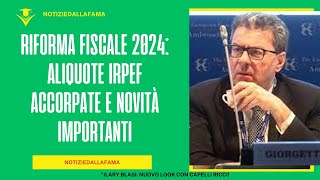 Riforma Fiscale 2024 Aliquote Irpef Accorpate e Novità Importanti [upl. by Garibald335]