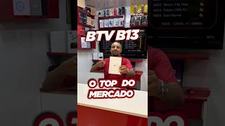 BTV B13 O TOP DO MERCADO [upl. by Emoryt455]