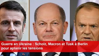 Guerre en Ukraine  Scholz Macron et Tusk à Berlin pour aplanir les tensions [upl. by Ahsekan271]