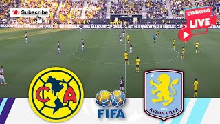 Club America vs Aston Villa 🔴Live Match Today⚽🎬 [upl. by Dorie]