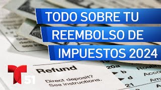 Reembolso de impuestos 2024 ¿Cuánto tardará en llegar y cómo verificar el estatus [upl. by Tristan]