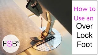 Using an Overlock Foot on a Sewing Machine [upl. by Botzow]