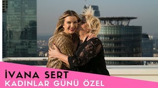 Annemle Kadınlar Günü Özel  Ivana Sert [upl. by Bergwall461]