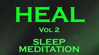 HEAL Sleep Meditation vol 2  Heal with the Amazing Power of your Subconscious [upl. by Rosabel324]