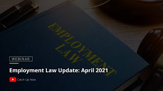 Employment Law Update  April 2021 [upl. by Hearn655]