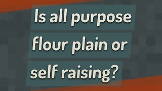 Is all purpose flour plain or self raising [upl. by Bendicty]