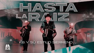 KB y Su Estilo Sierreño  Hasta La Raiz Official Video [upl. by Shumway84]