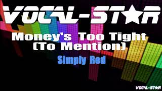 Simply Red  Moneys Too Tight To Mention Karaoke Version with Lyrics HD VocalStar Karaoke [upl. by Gamali241]