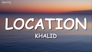 Khalid  Location Lyrics [upl. by Yenruoc3]