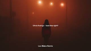 Olivia Rodrigo  bad idea right Lex Blake Remix [upl. by Kaenel855]