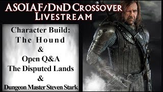 ASOIAFDnD Crossover Livestream Character Build The Hound [upl. by Rudelson210]