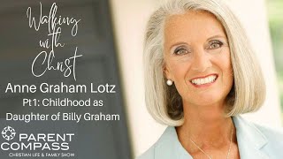 Anne Graham Lotz Life amp Family Chat quotWalking with Christ Part Iquot by ParentCompassTV [upl. by Ynaffyt681]