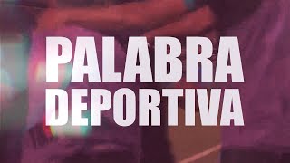 PALABRA DEPORTIVA [upl. by Lrigybab]