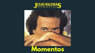 Julio Iglesias  Momentos [upl. by Baptiste]