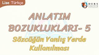 ANLATIM BOZUKLUKLARI  5  SÖZCÜĞÜN YANLIŞ YERDE KULLANILMASI [upl. by Ateuqram]