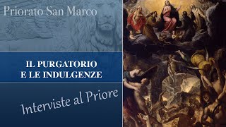 Il Purgatorio e le indulgenze  Interviste al Priore  episodio 2 [upl. by Aniakudo551]