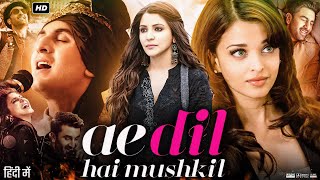 Ae Dil Hai Mushkil Full Movie  Ranbir Kapoor  Anushka Sharma  Aishwarya Rai  Review amp Facts [upl. by Nomal]